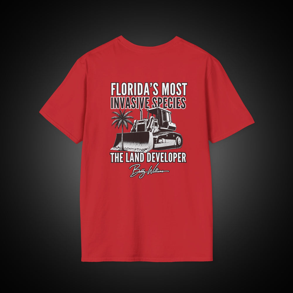Bobby for Governor T‑Shirt — "Florida's Most Invasive Species - The Land Developer”