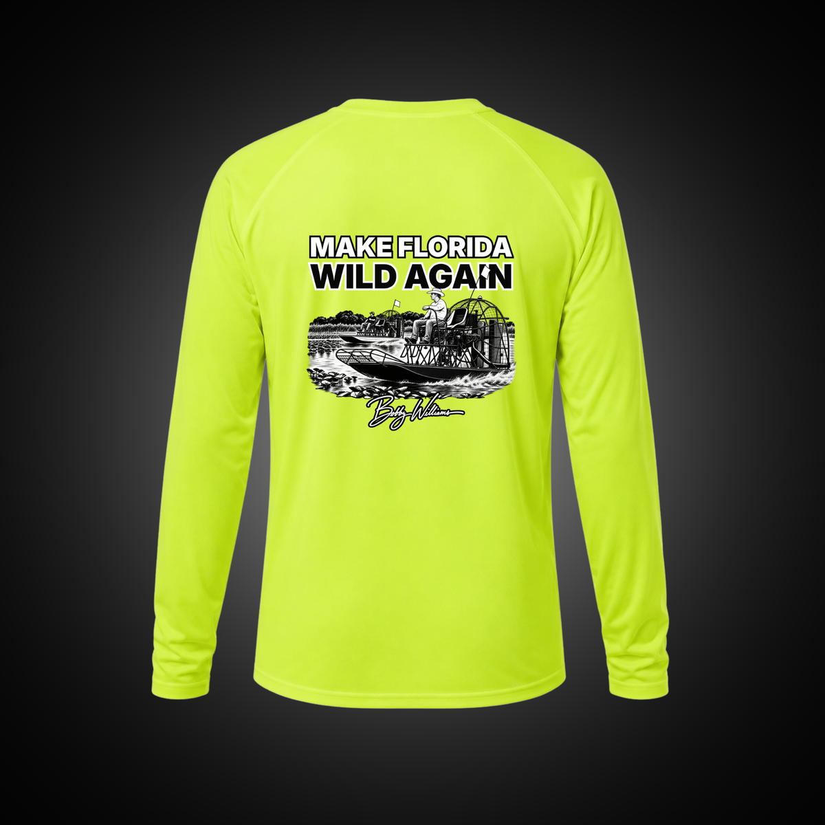 Dri-fit Long Sleeve Tee - "Make Florida WIld Again Airboats" Bobby Williams